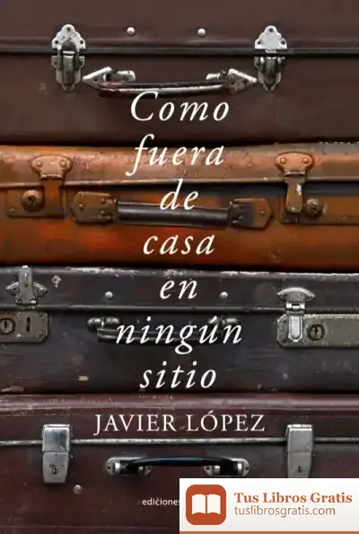 Descargar Como Fuera De Casa En Ningún Sitio de Javier López González