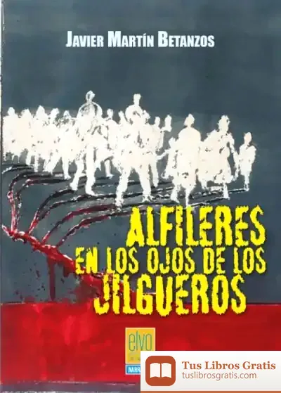 Descargar Alfileres En Los Ojos De Los Jilgueros de Javier Martín Betanzos