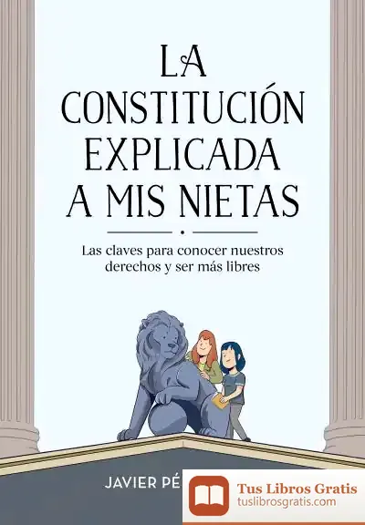 Descargar La Constitucion Explicada A Mis Nietas de Javier Pérez Royo