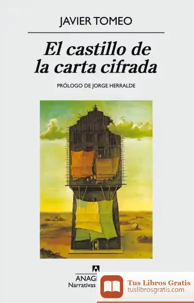 Descargar El Castillo De La Carta Cifrada de Javier Tomeo
