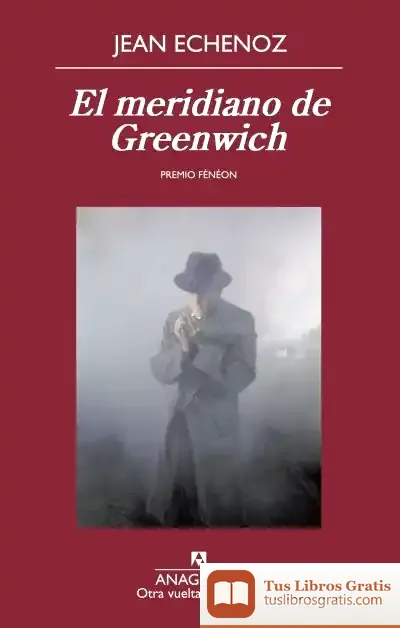Descargar El Meridiano De Greenwich de Jean Echenoz