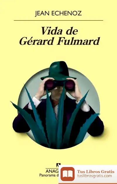 Descargar Vida De Gérard Fulmard de Jean Echenoz