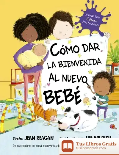 Descargar Cómo Dar La Bienvenida Al Nuevo Bebé de Jean Reagan