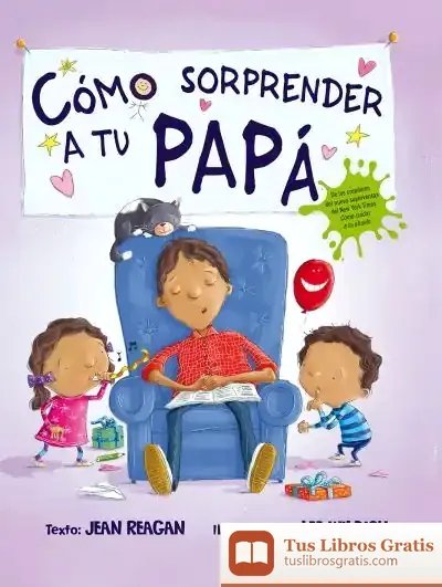 Descargar Cómo Sorprender A Tu Papá de Jean Reagan