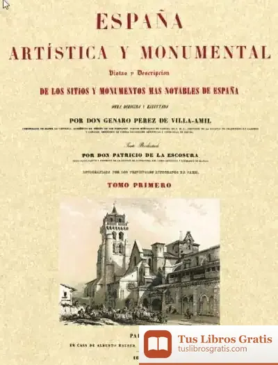 Descargar España Artística Y Monumental : Vistas Y Descripción De Los Sitios Y Monumentos Más Notables De España. Tomo I de Horacio Capel