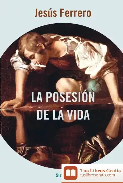 Descargar La Posesión De La Vida de Jesús Ferrero