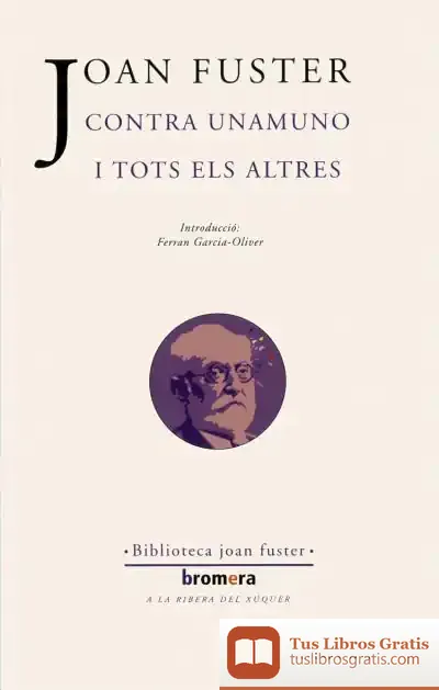 Descargar Contra Unamuno I Tots Els Altres de Joan Fuster