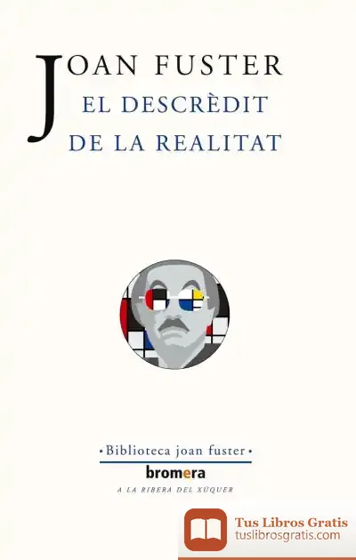 Descargar El Descrèdit De La Realitat de Joan Fuster