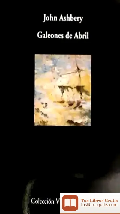 Descargar Galeones De Abril de John Ashbery