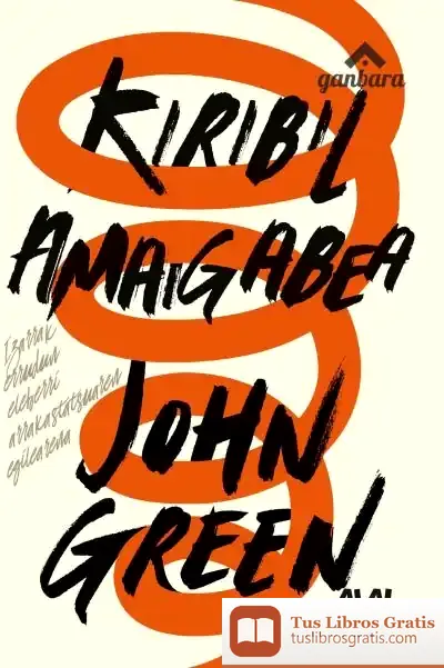 Descargar Kiribil Amaigabea de John Green