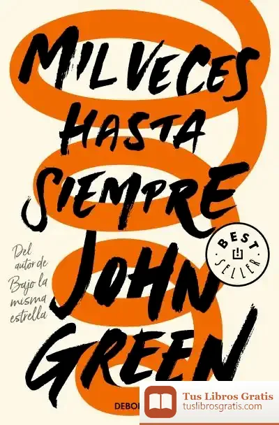 Descargar Mil Veces Hasta Siempre de John Green