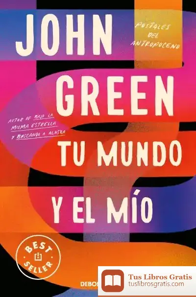 Descargar Tu Mundo Y El Mío de John Green