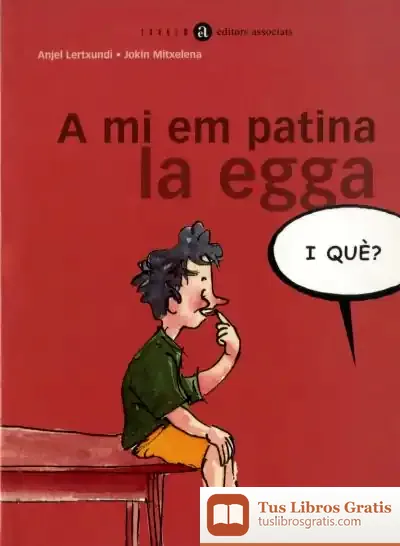 Descargar A Mi Em Patina La Egga, I Què? de Jokin Mitxelena