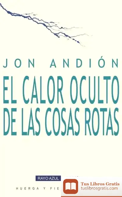 Descargar El Calor Oculto De Las Cosas Rotas