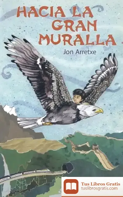 Descargar Hacia La Gran Muralla de Jon Arretxe