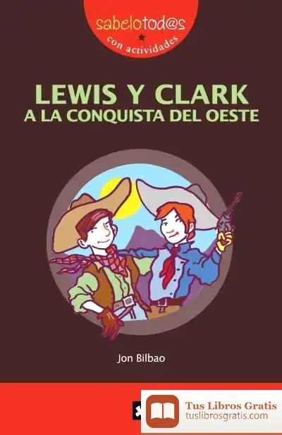 Descargar Lewis Y Clark A La Conquista Del Oeste de Jon Bilbao
