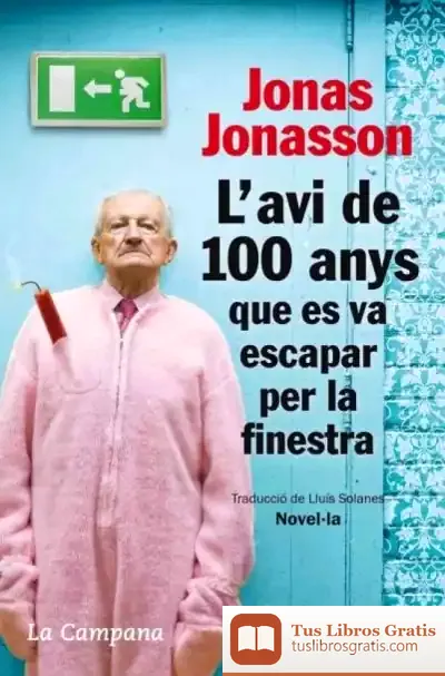Descargar L'Avi De 100 Anys Que Es Va Escapar Per La Finestra de Jonas Jonasson