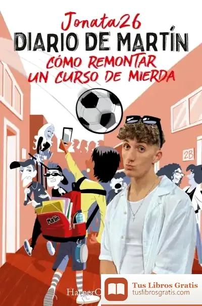 Descargar Diario De Martín. Cómo Remontar Un Curso De Mierda de Jonata 26