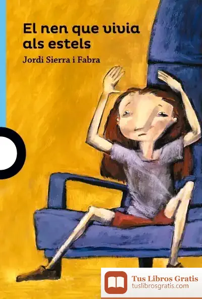 Descargar El Nen Que Vivia Als Estells Catal de Jordi Sierra I Fabra