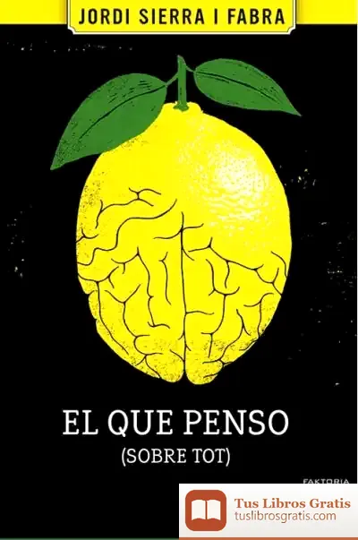 Descargar El Que Penso (Sobre Tot) de Jordi Sierra I Fabra