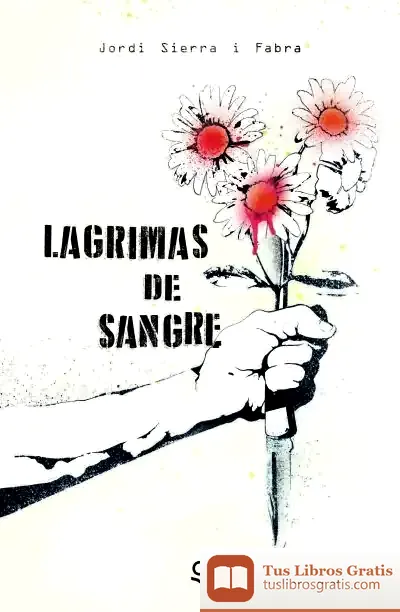 Descargar Lágrimas De Sangre de Jordi Sierra I Fabra