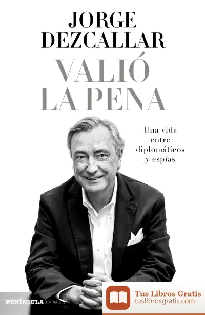 Descargar Valió La Pena de Jorge Dezcallar de Mazarredo