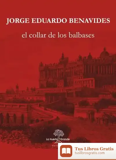 Descargar El Collar De Los Balbases de Jorge Eduardo Benavides