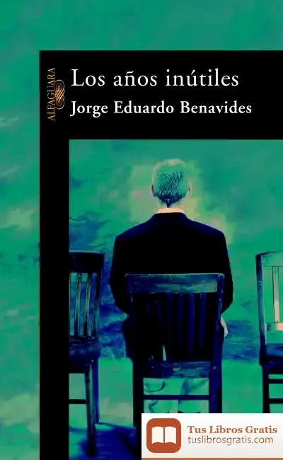 Descargar Los Años Inutiles de Jorge Eduardo Benavides