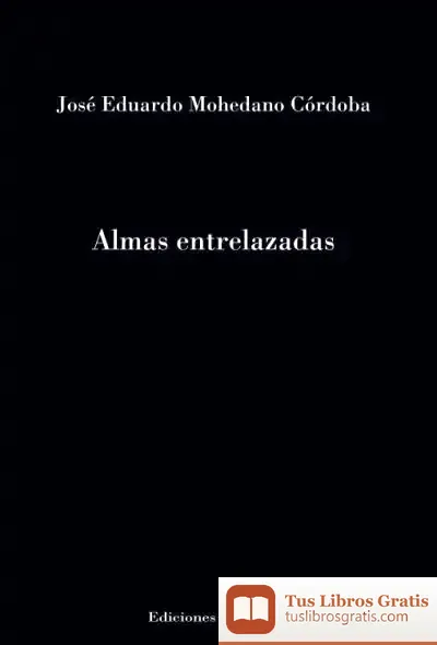 Descargar Almas Entrelazadas de José Eduardo Mohedano Córdoba