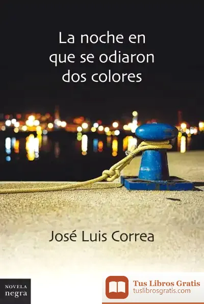 Descargar La Noche En Que Se Odiaron Dos Colores de José Luis Correa Santana