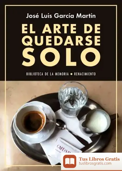 Descargar El Arte De Quedarse Solo: Diarios 2015-2016 de José Luis García Martín