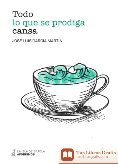 Descargar Todo Lo Que Se Prodiga Cansa de José Luis García Martín