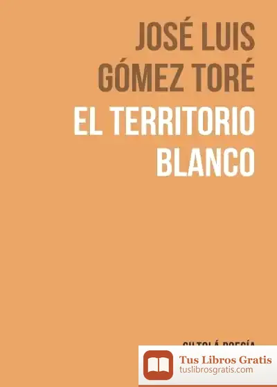 Descargar El Territorio Blanco de José Luis Gómez Toré