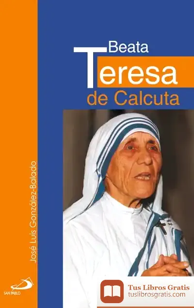 Descargar Beata Teresa De Calcuta de José Luis González-balado