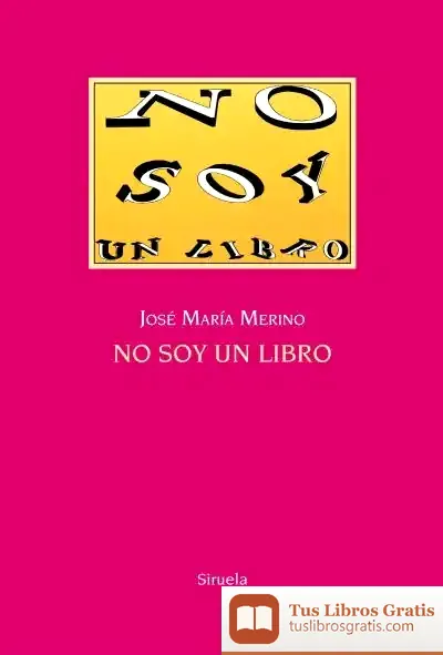 Descargar No Soy Un Libro de José María Merino