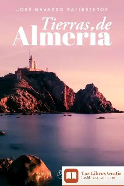 Descargar Tierras De Almería de José Navarro Ballesteros