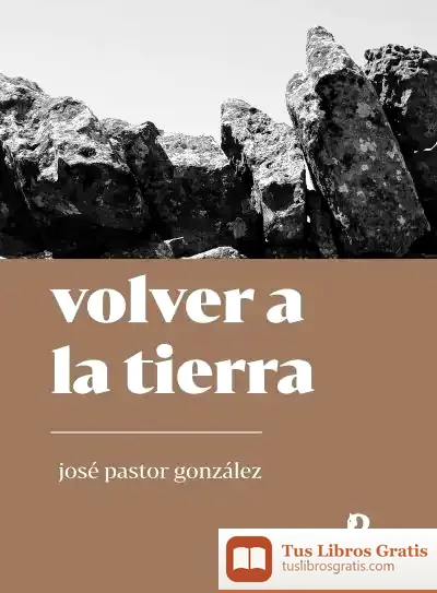 Descargar Volver A La Tierra de José Pastor González