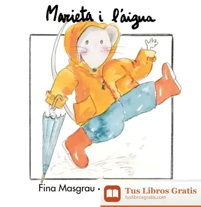 Descargar Marieta I L'Aigua de Josefina Masgrau I Plana