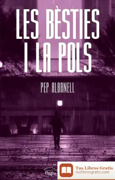 Descargar Les Bèsties I La Pols de Josep Albanell