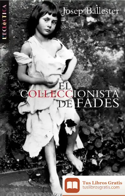 Descargar El Col·Leccionista De Fades de Josep Ballester