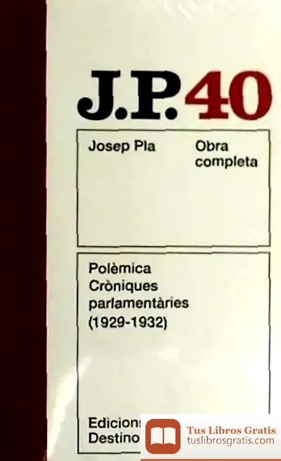 Descargar Polèmica. Cròniques Parlamentàries (1929 -1932) de Josep Pla