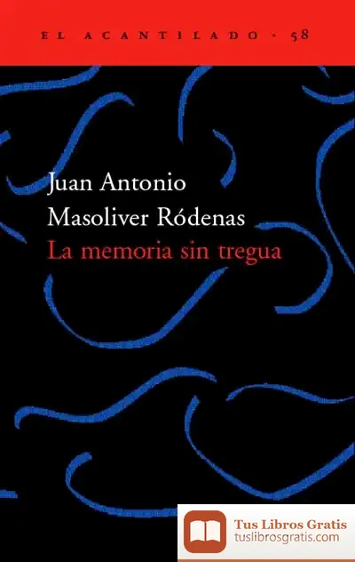 Descargar La Memoria Sin Tregua de Juan Antonio Masoliver Ródenas