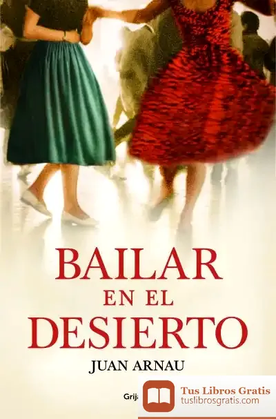 Descargar Bailar En El Desierto de Juan Arnau Navarro