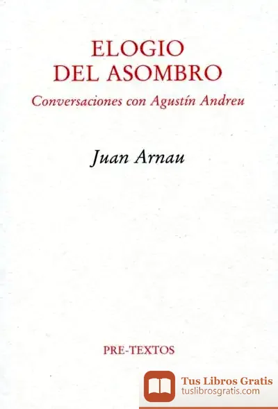 Descargar Elogio Del Asombro de Juan Arnau Navarro