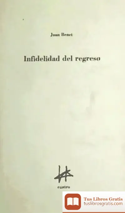 Descargar Infidelidad Del Regreso de Juan Benet