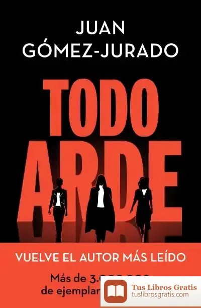 Descargar Todo Arde de Juan Gómez-jurado