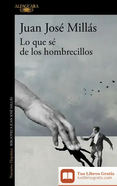 Descargar Lo Que Sé De Los Hombrecillos de Juan José Millas