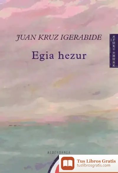 Descargar Egia Hezur : Aforismoak de Juan Kruz Igerabide