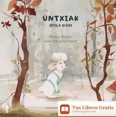Descargar Untxiak Opila Nahi de Juan Kruz Igerabide
