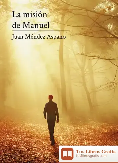 Descargar La Misión De Manuel de Juan Méndez Aspano